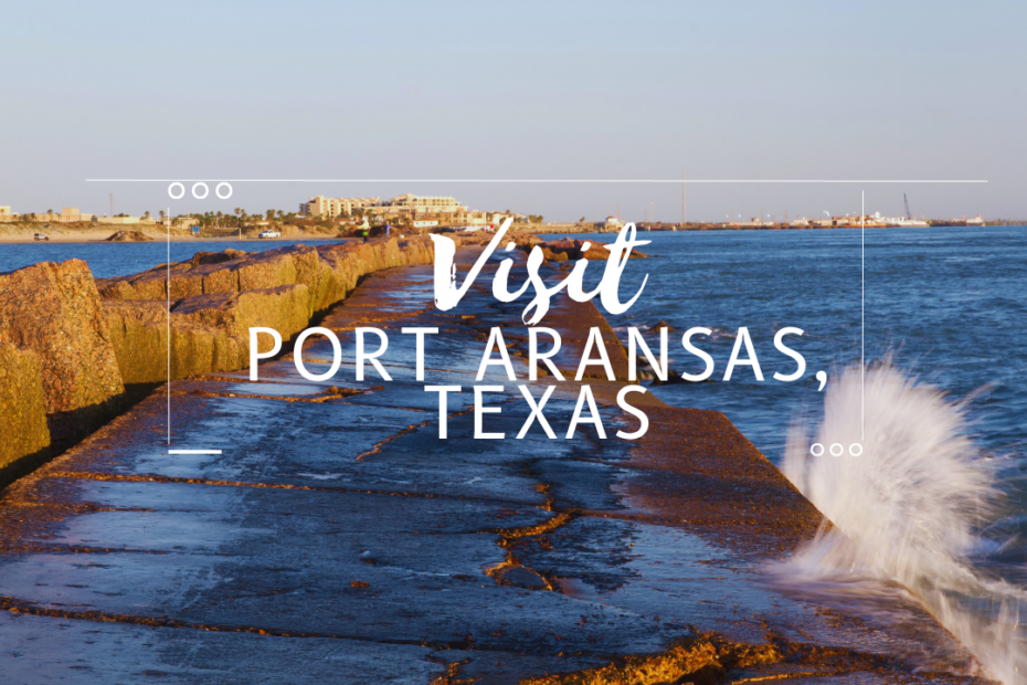 Visit Port Aransas, Texas