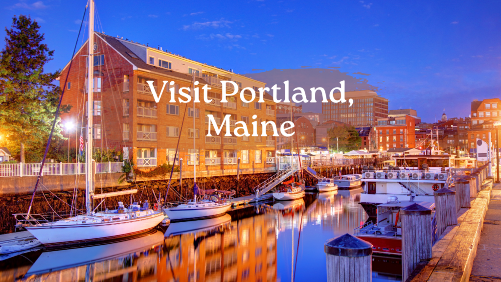 Visit Portland, Maine