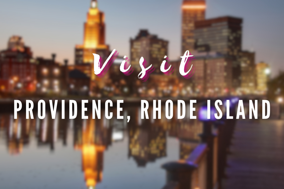 Visit - Providence, Rhode Island