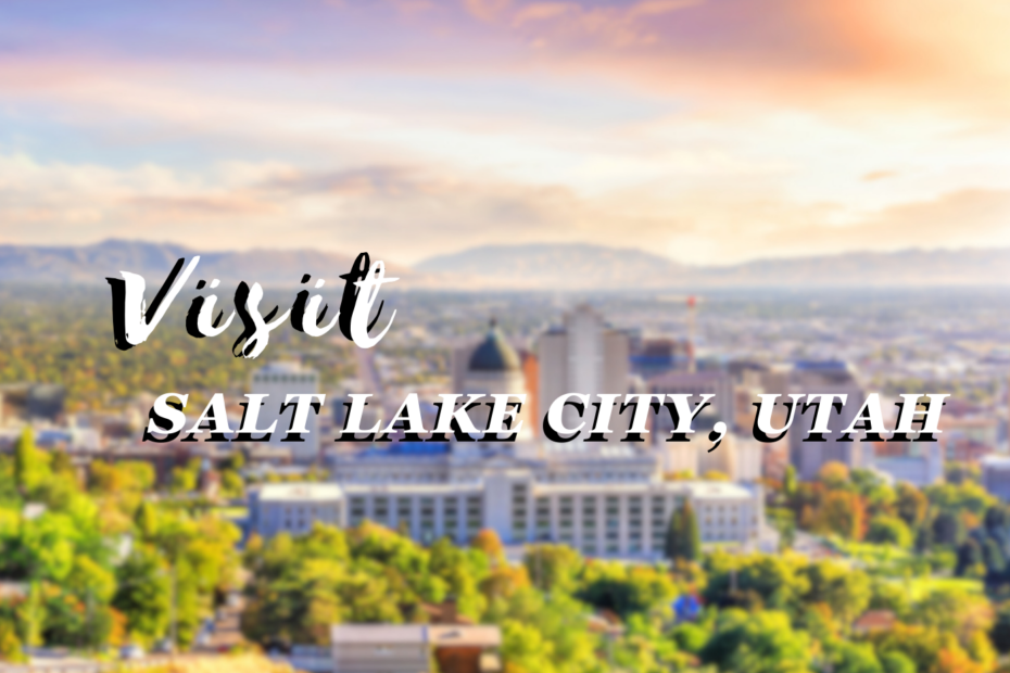 Visit Salt Lake City, Utah