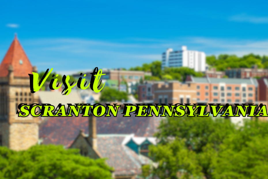 Visit Scranton Pennsylvania
