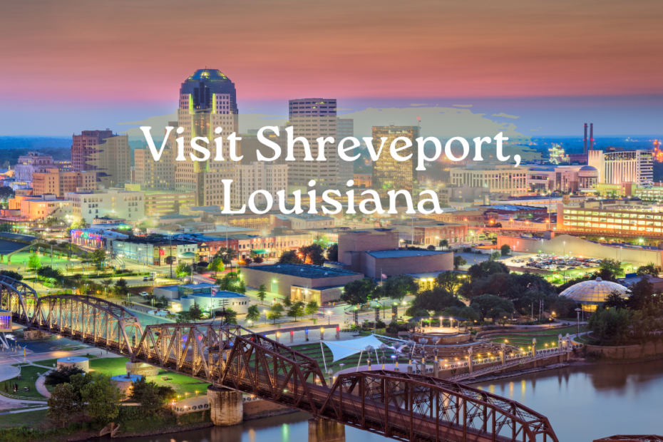 Visit Shreveport, Louisiana
