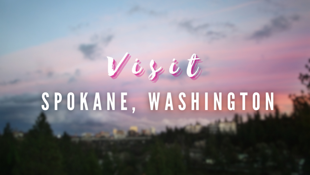 Visit - Spokane, Washington