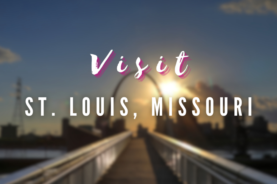 Visit - St. Louis, Missouri