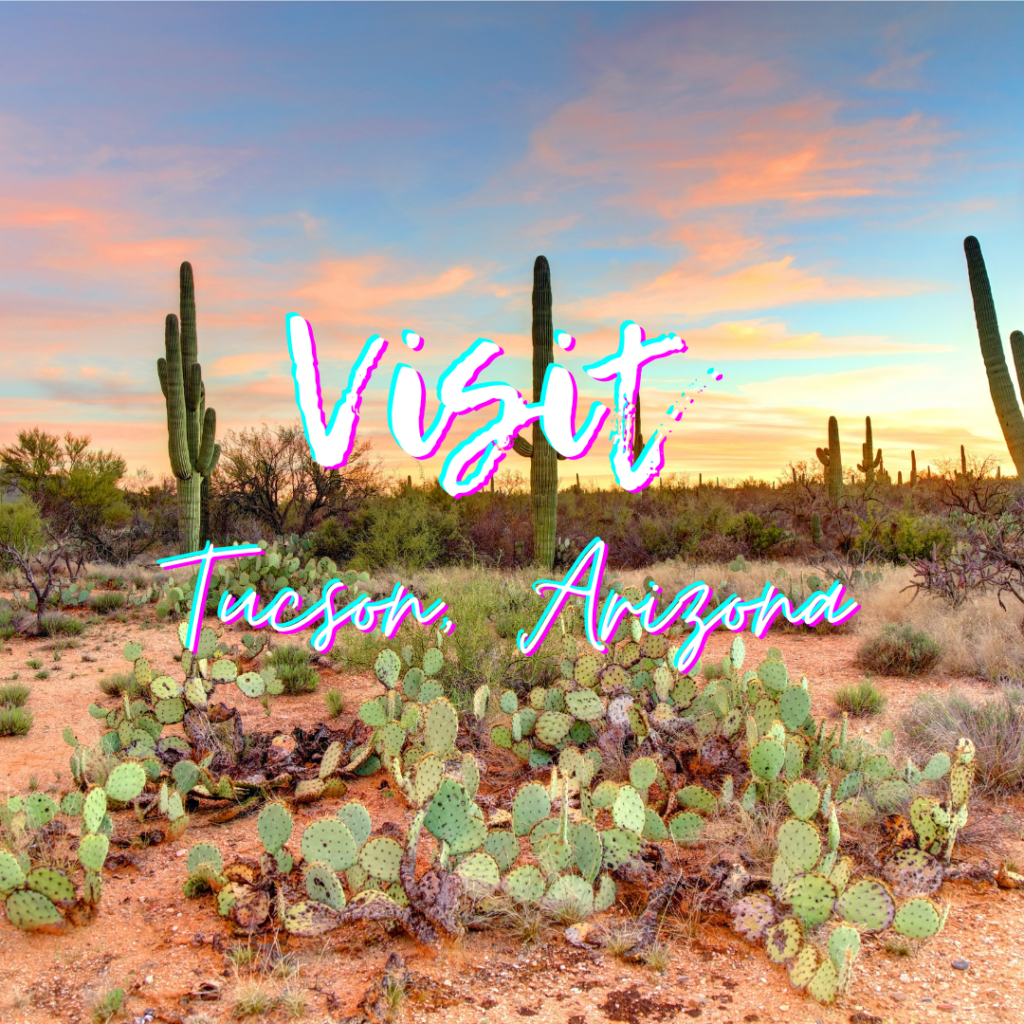 Visit Tucson, Arizona