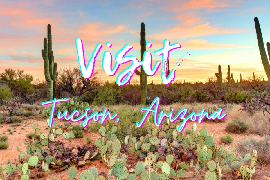 Visit Tucson, Arizona