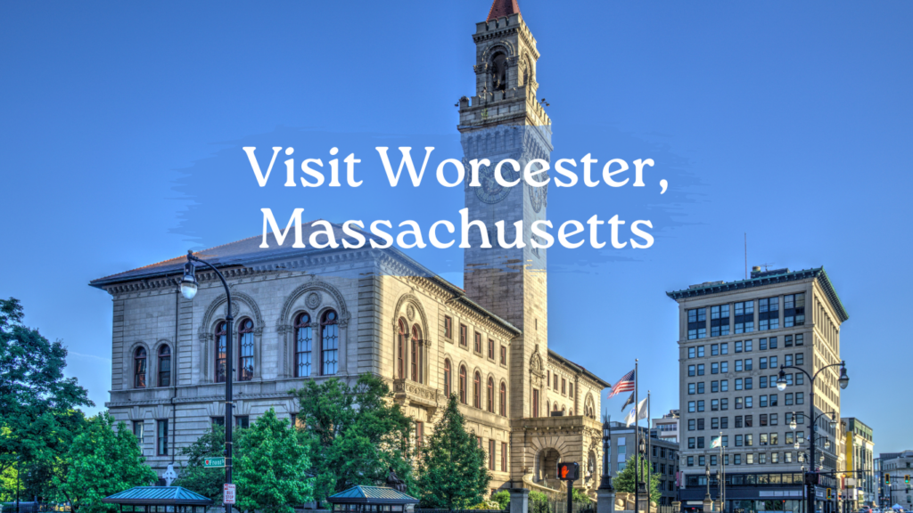 Visit Worcester, Massachusetts