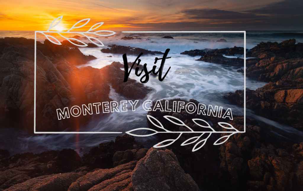 Visit Monterey California